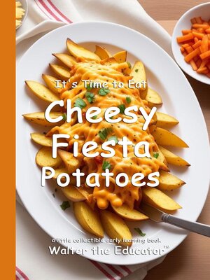 cover image of It's Time to Eat Cheesy Fiesta Potatoes